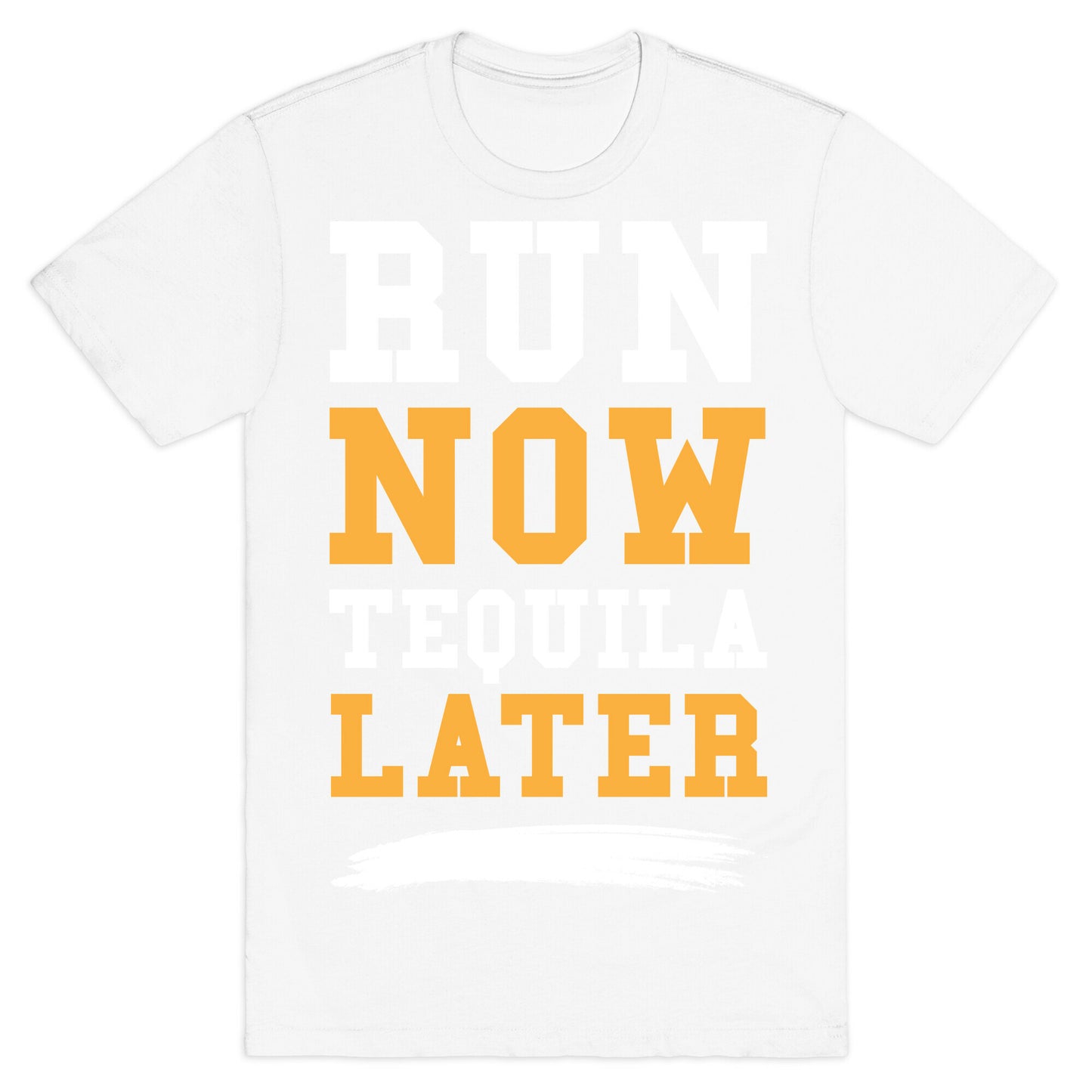 Run Now Tequila Later T-Shirt