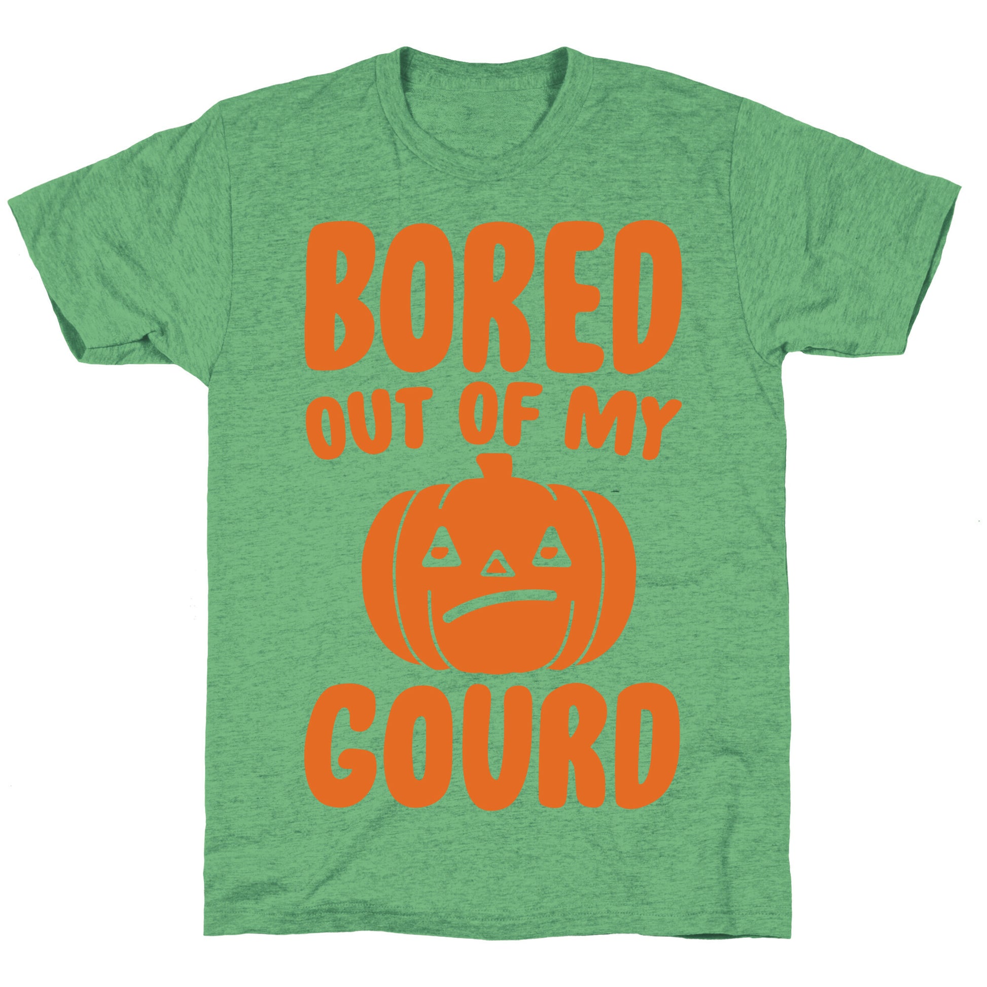 Bored Out of My Gourd  Unisex Triblend Tee