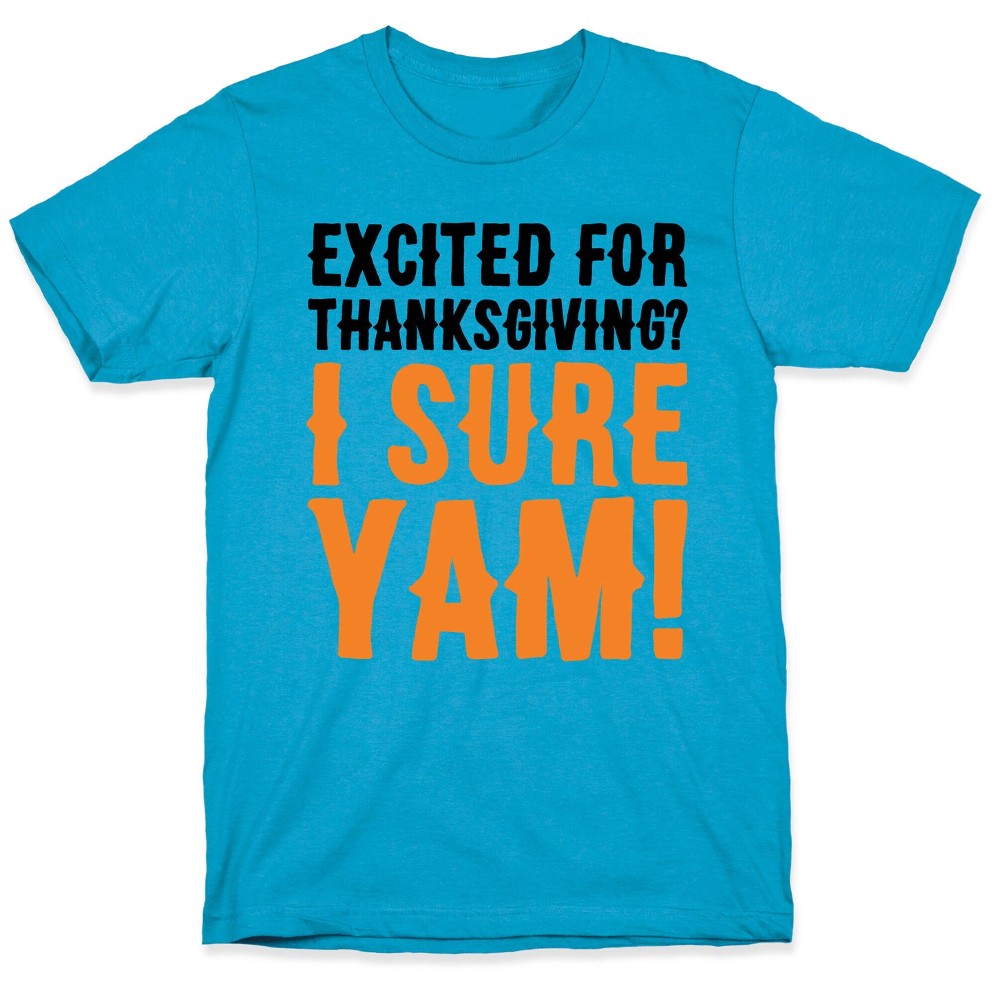 Excited For Thanksgiving I Sure Yam Unisex Triblend Tee