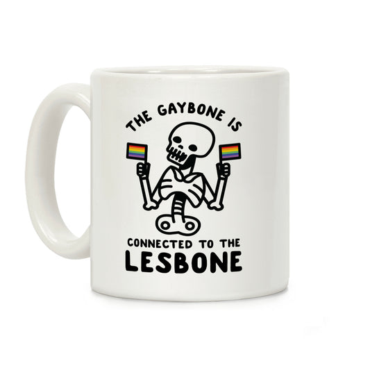 The Gaybone is Connected to the Lesbone Coffee Mug