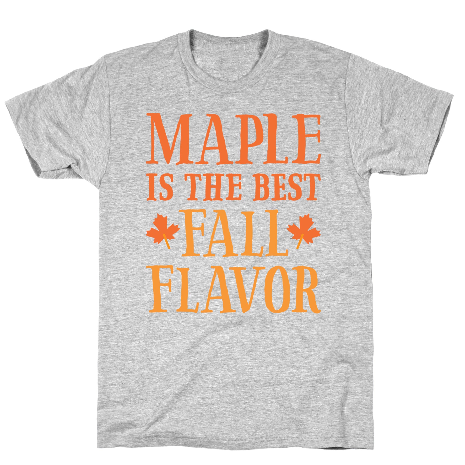 Maple Is The Best Fall Flavor T-Shirt