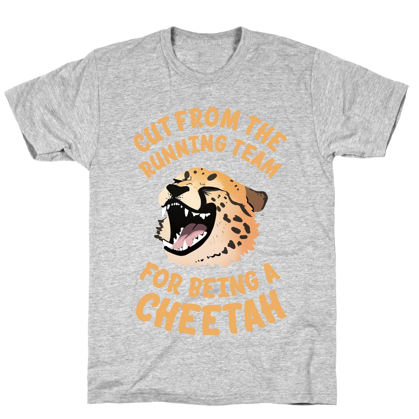 Cut From The Running Team For Being A Cheetah T-Shirt