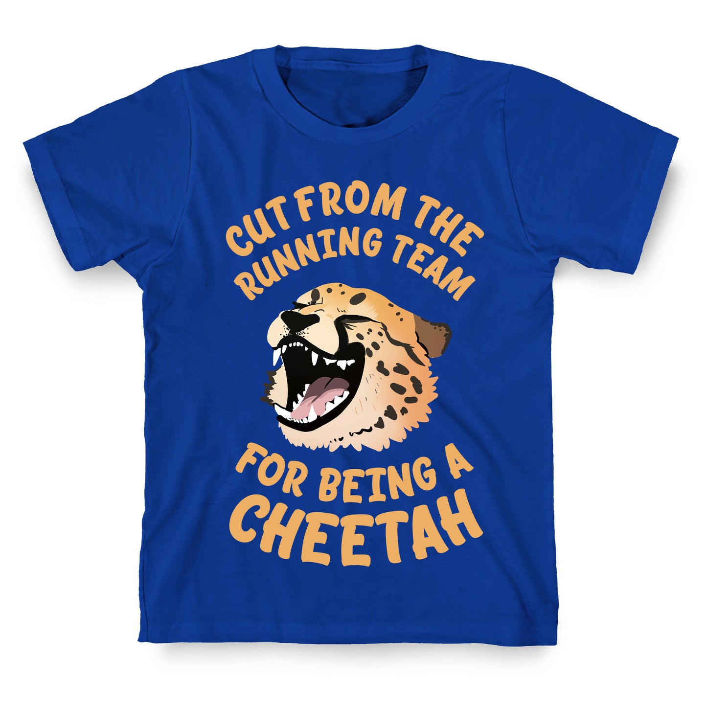 Cut From The Running Team For Being A Cheetah T-Shirt