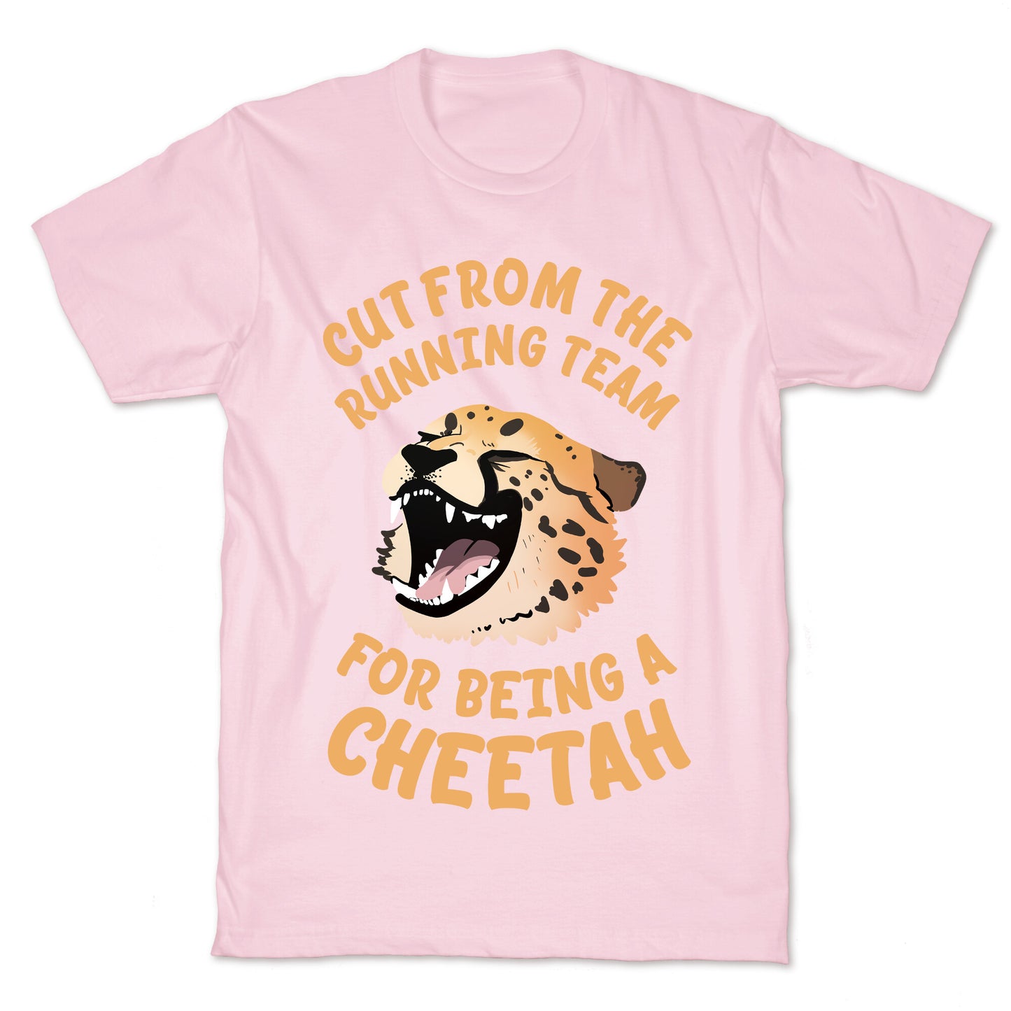 Cut From The Running Team For Being A Cheetah T-Shirt