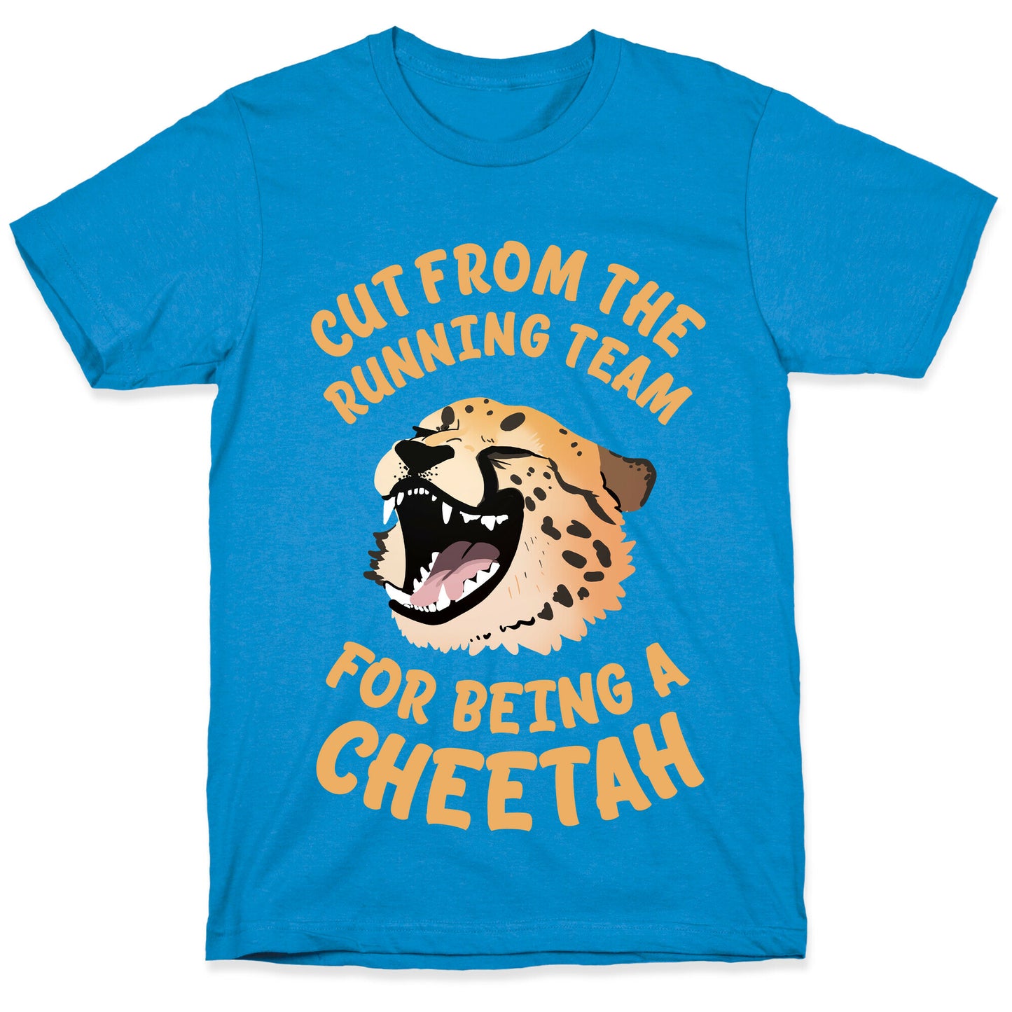 Cut From The Running Team For Being A Cheetah T-Shirt