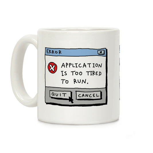 Error Application Is Too Tired To Run Coffee Mug