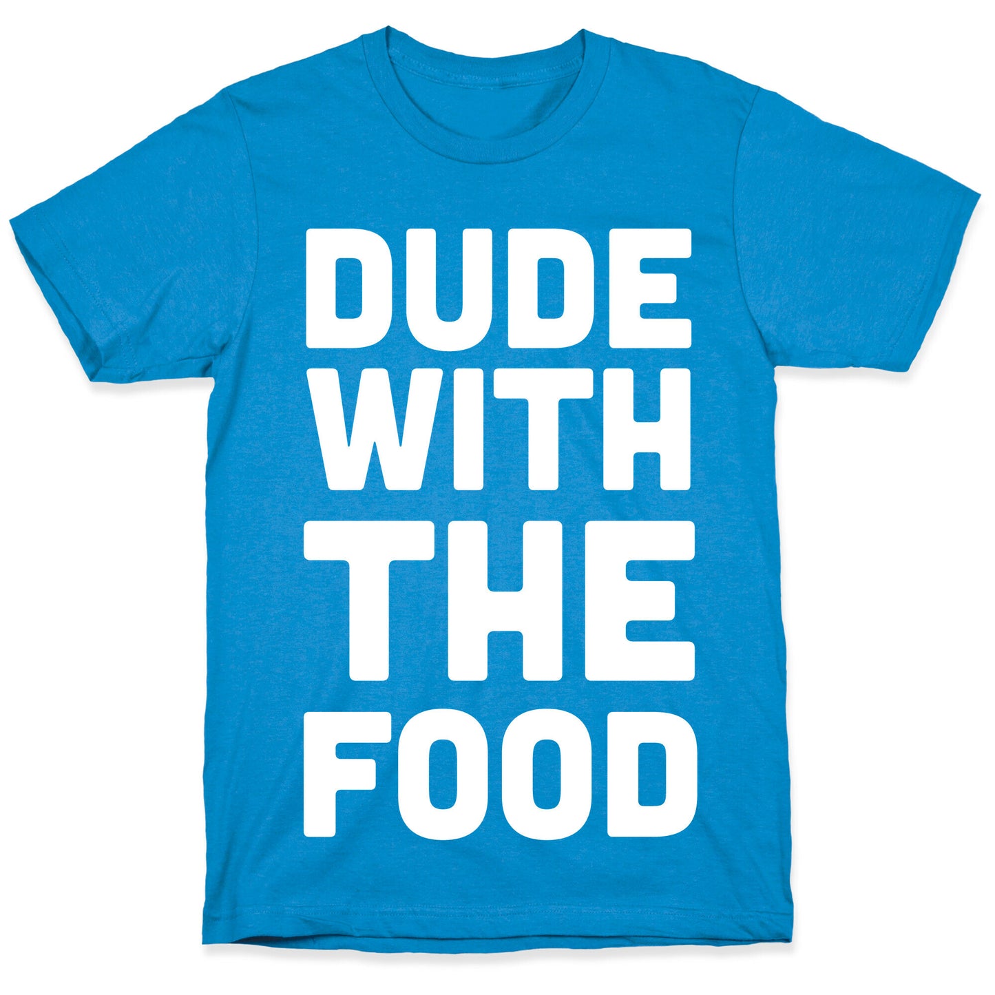 Dude with the Food T-Shirt