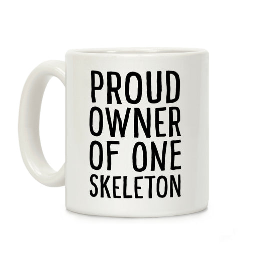 Proud Owner of One Skeleton Coffee Mug