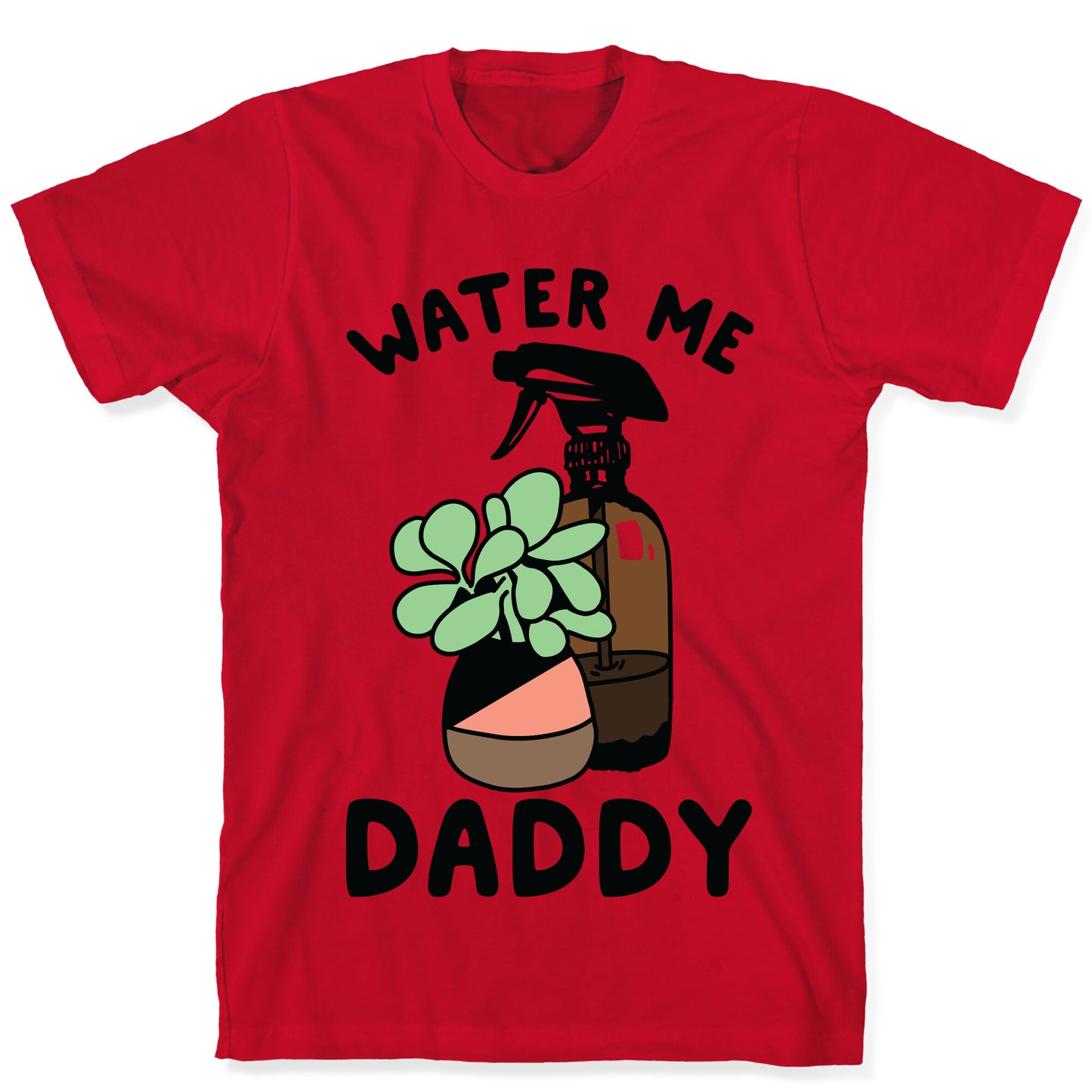 Water Me Daddy T-Shirt