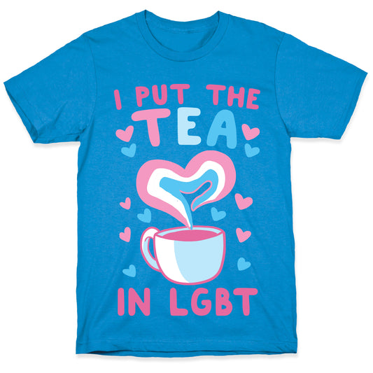 I Put the Tea in LGBT T-Shirt