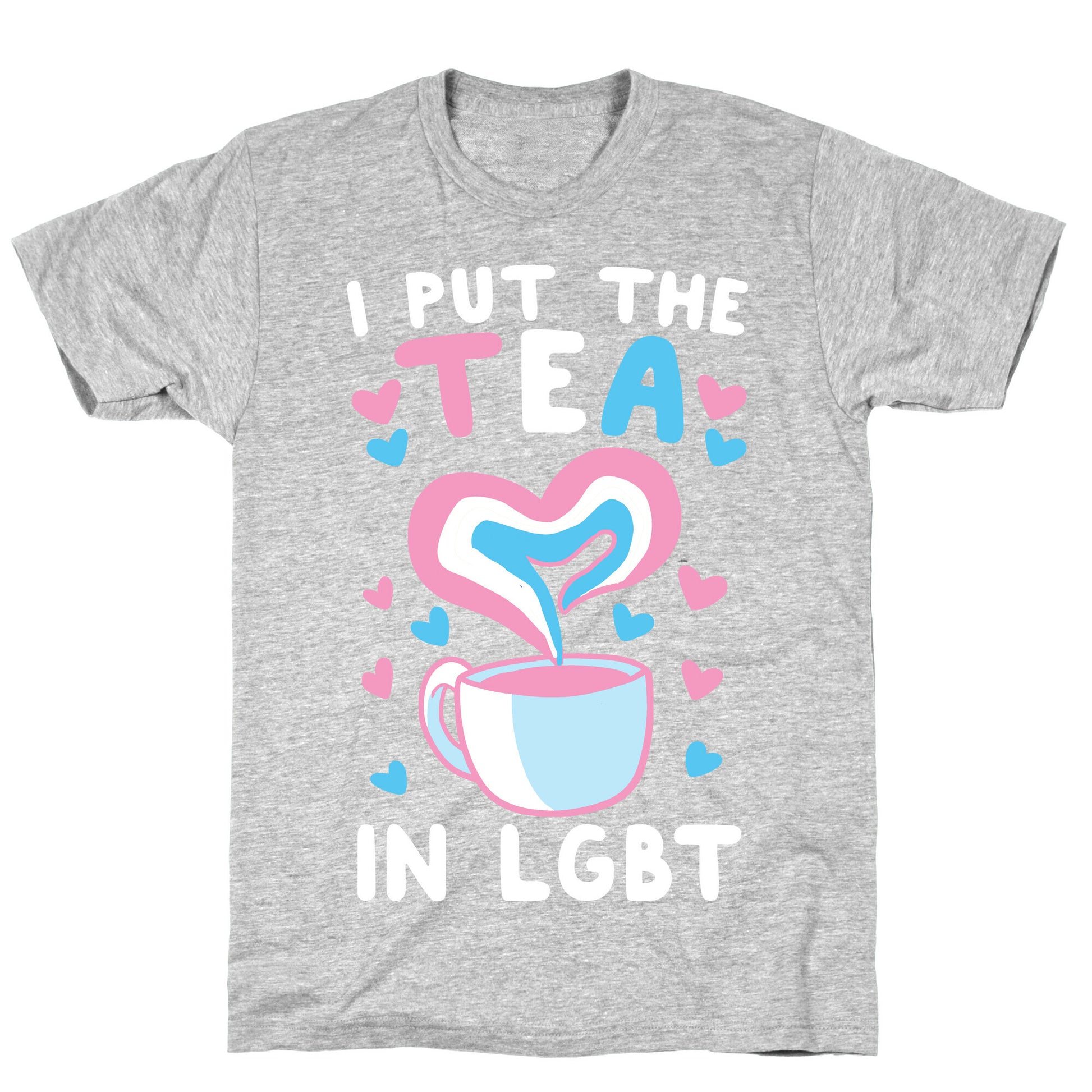I Put the Tea in LGBT T-Shirt