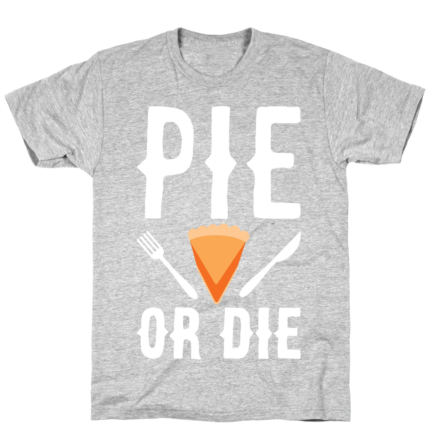Pie or Die T-Shirt