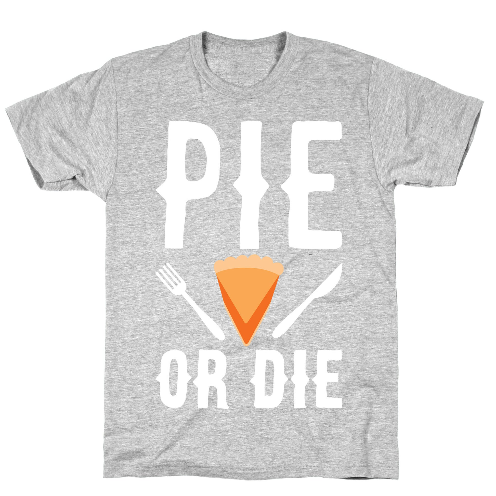 Pie or Die T-Shirt