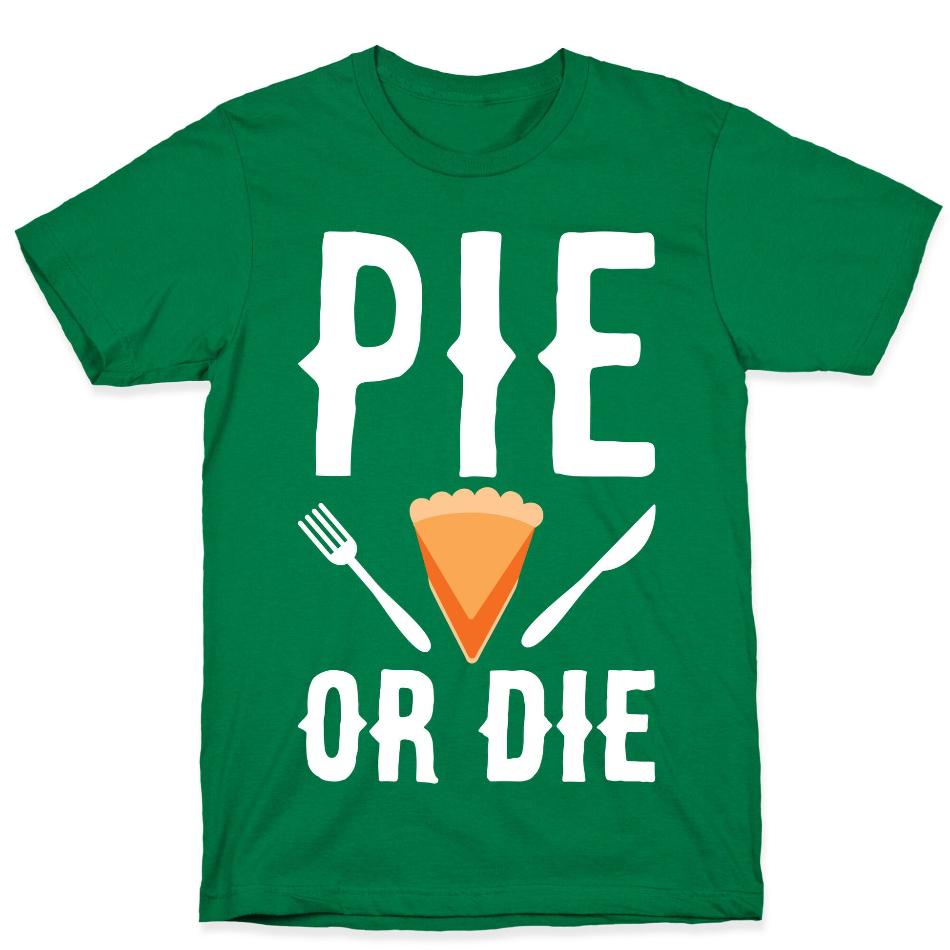 Pie or Die T-Shirt