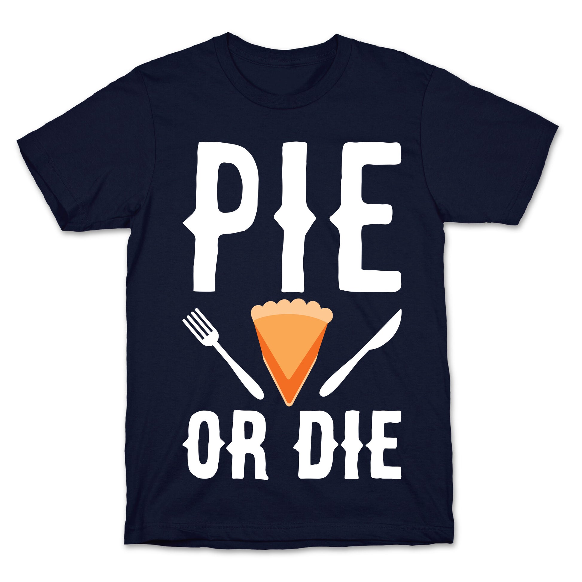 Pie or Die T-Shirt