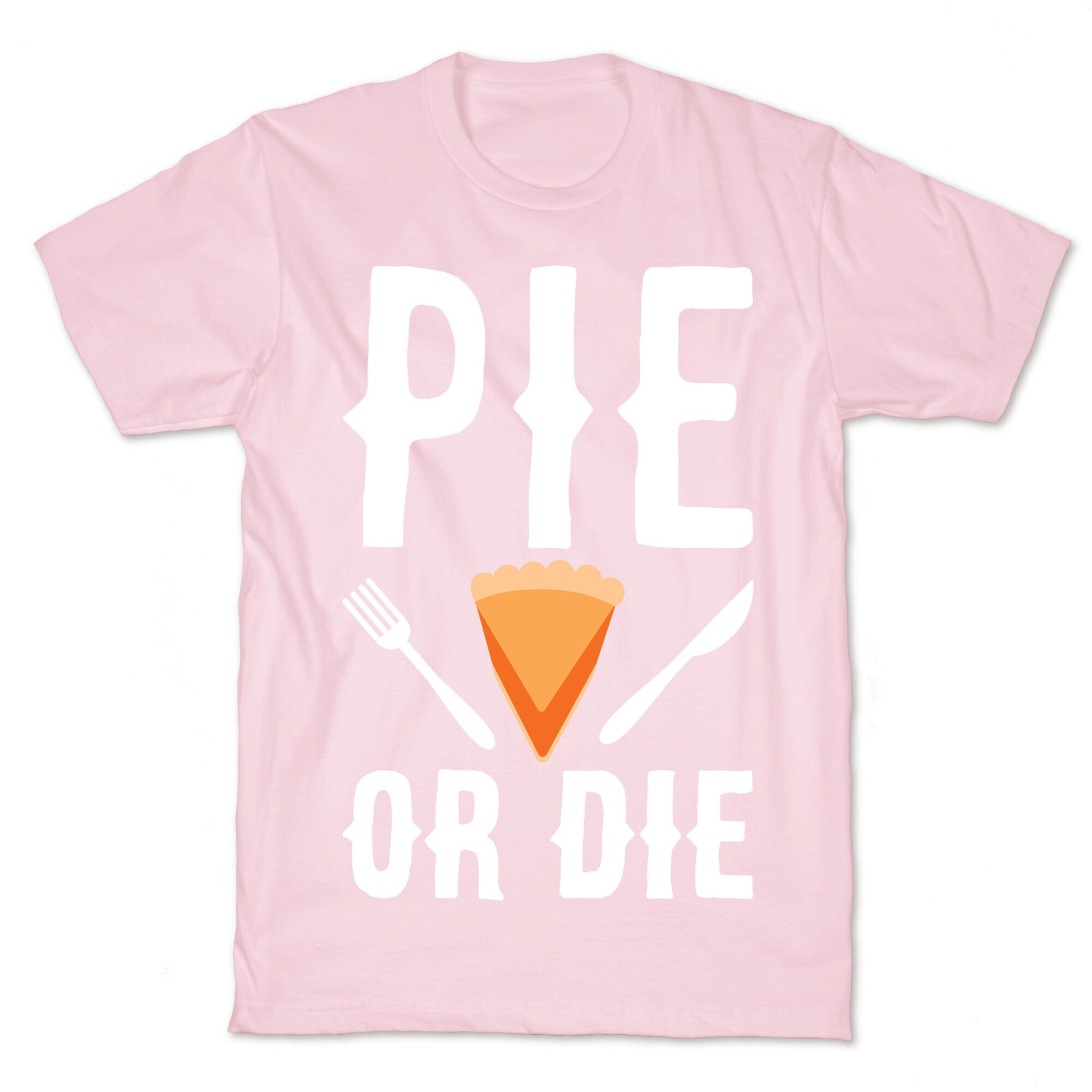 Pie or Die T-Shirt
