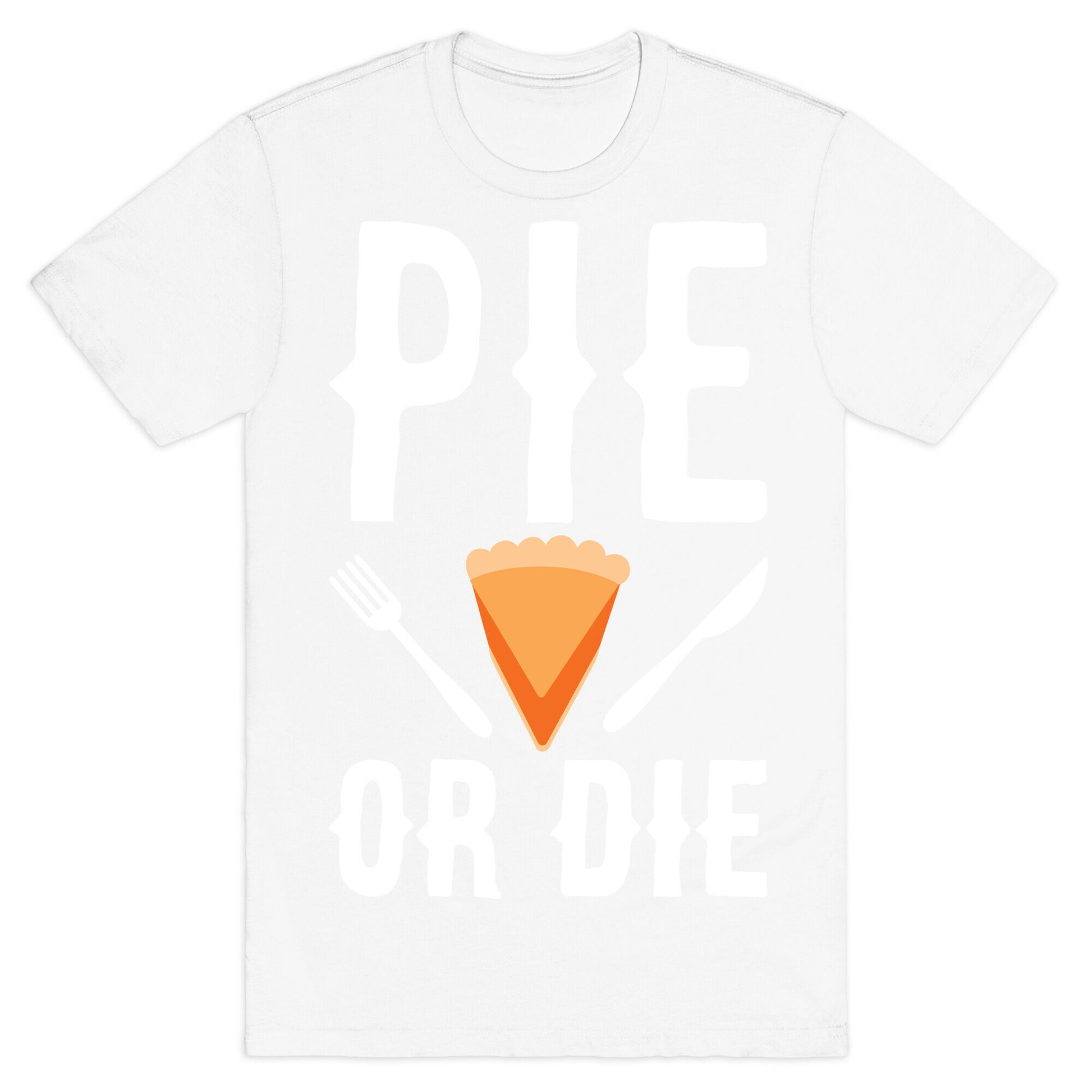 Pie or Die T-Shirt