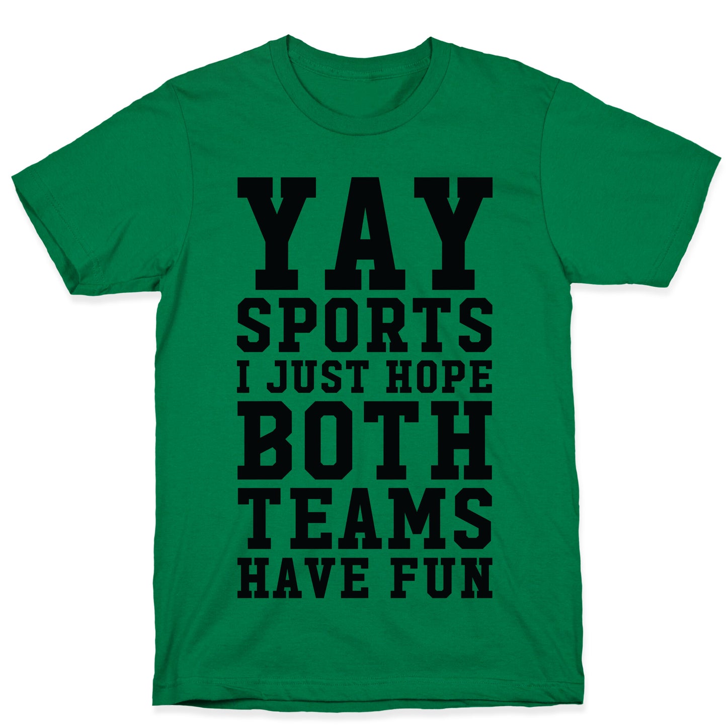 Yay Sports I Just Hope Both Teams Have Fun T-Shirt