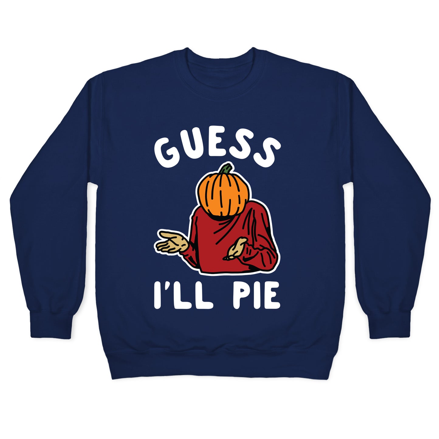 Guess I'll Pie Crewneck Sweatshirt