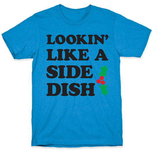 Lookin Like A Side Dish T-Shirt