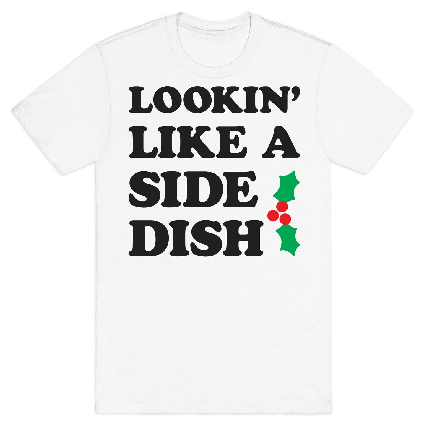 Lookin Like A Side Dish T-Shirt