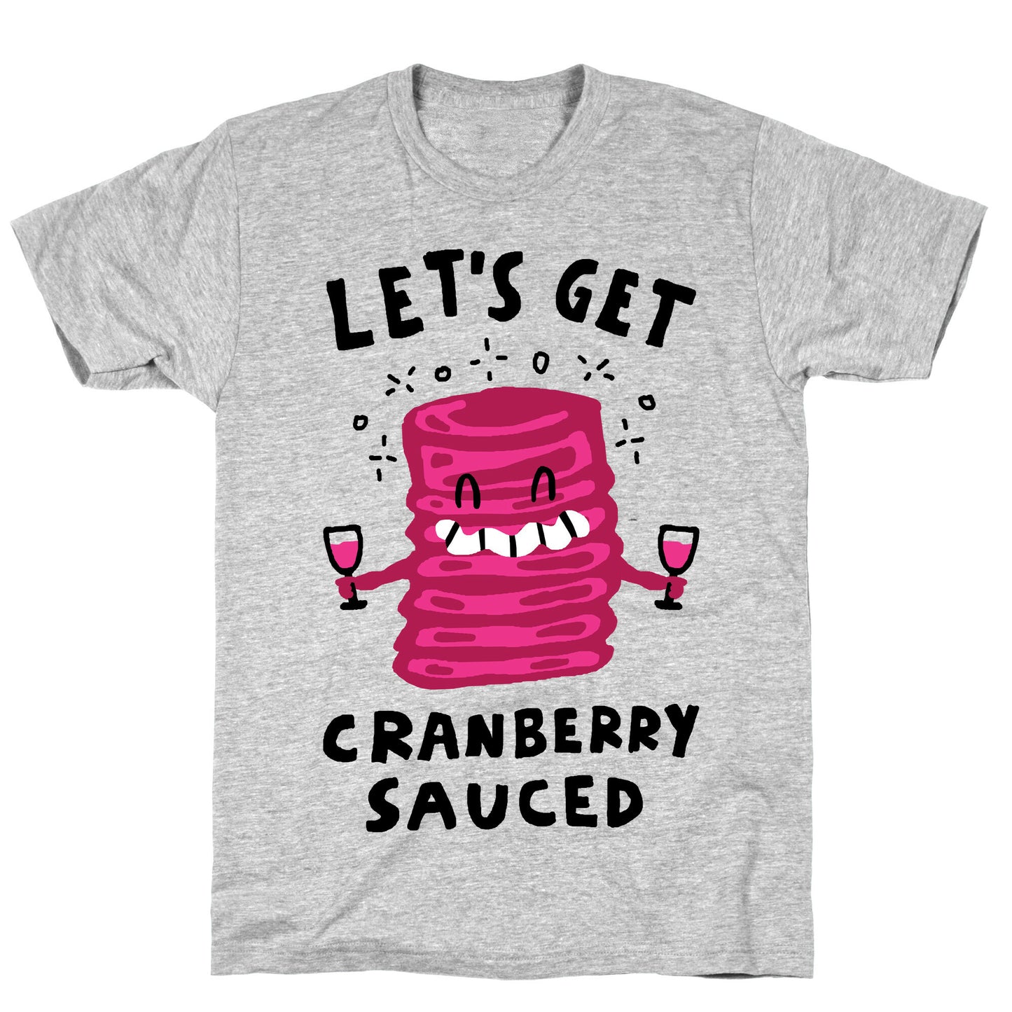 Let's Get Cranberry Sauced Thanksgiving T-Shirt