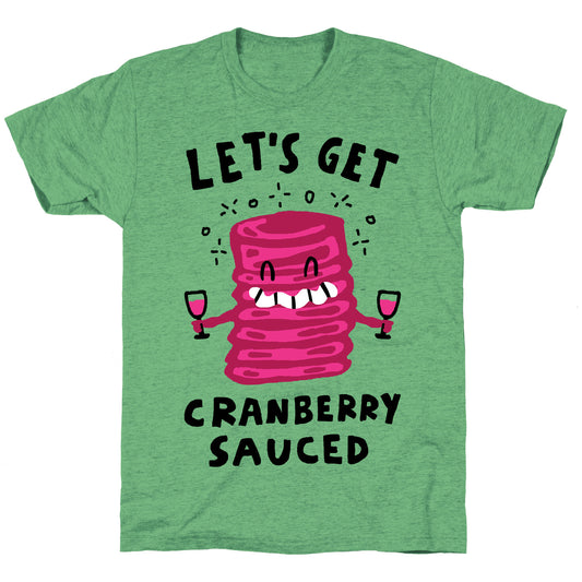 Let's Get Cranberry Sauced Thanksgiving Unisex Triblend Tee