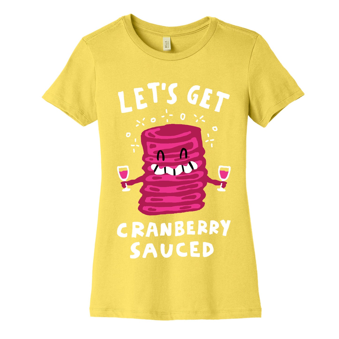 Let's Get Cranberry Sauced Thanksgiving Women's Cotton Tee