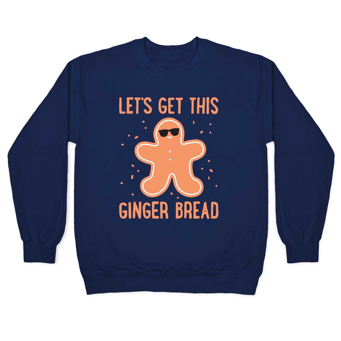 Let's Get This Gingerbread Crewneck Sweatshirt