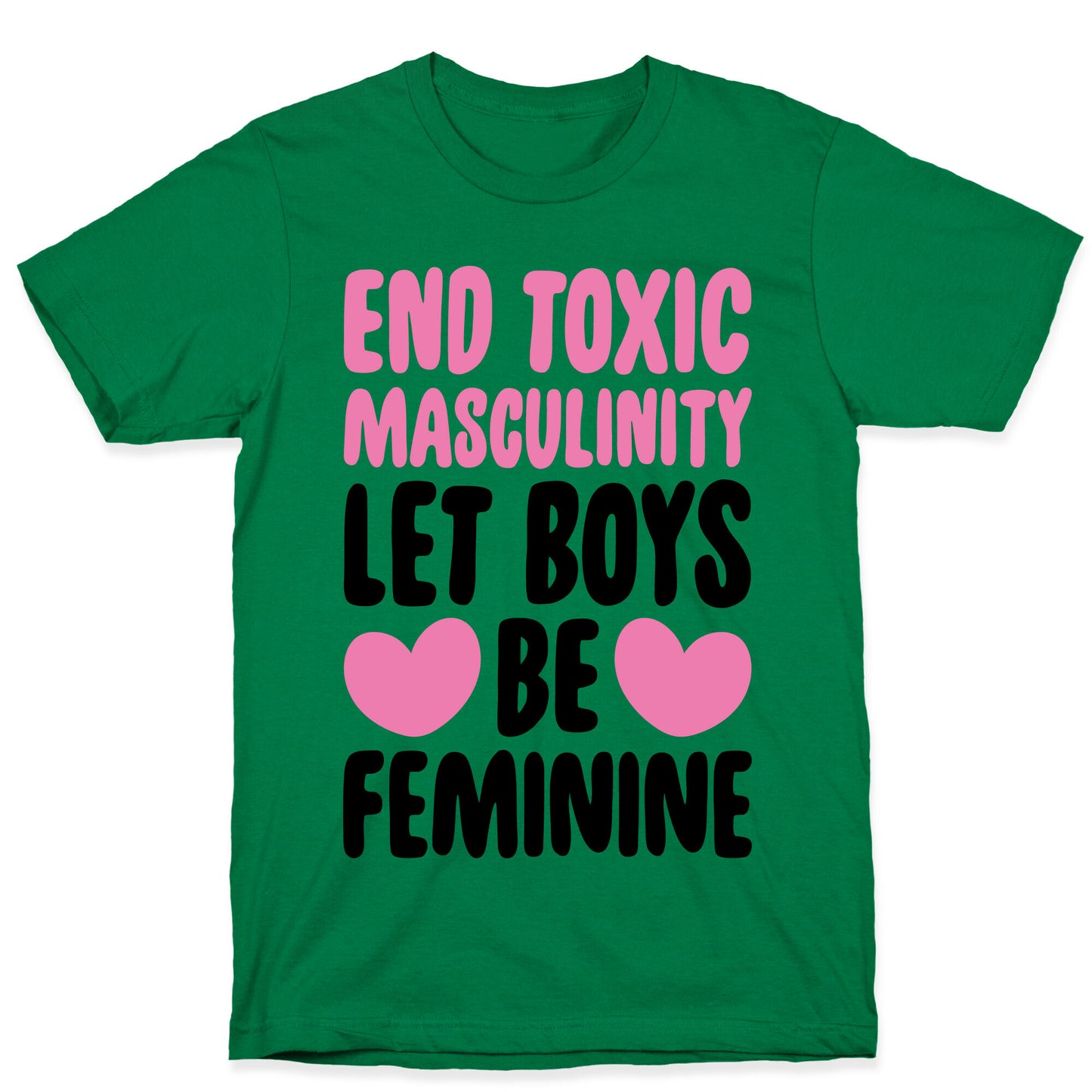 End Toxic Masculinity Let Boys Be Feminine T-Shirt