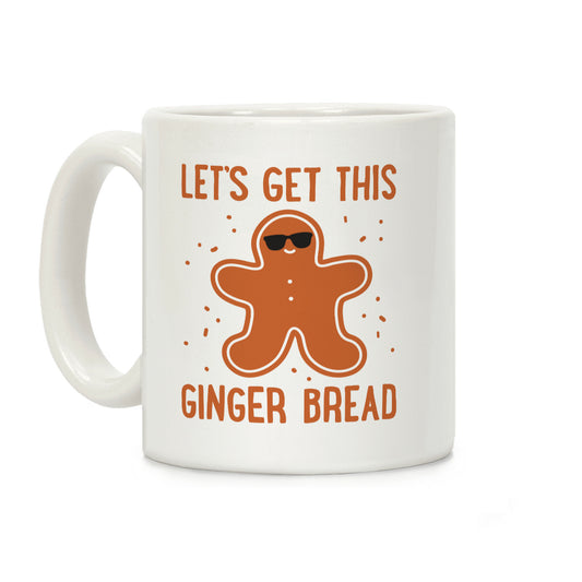 Let's Get This Gingerbread Coffee Mug