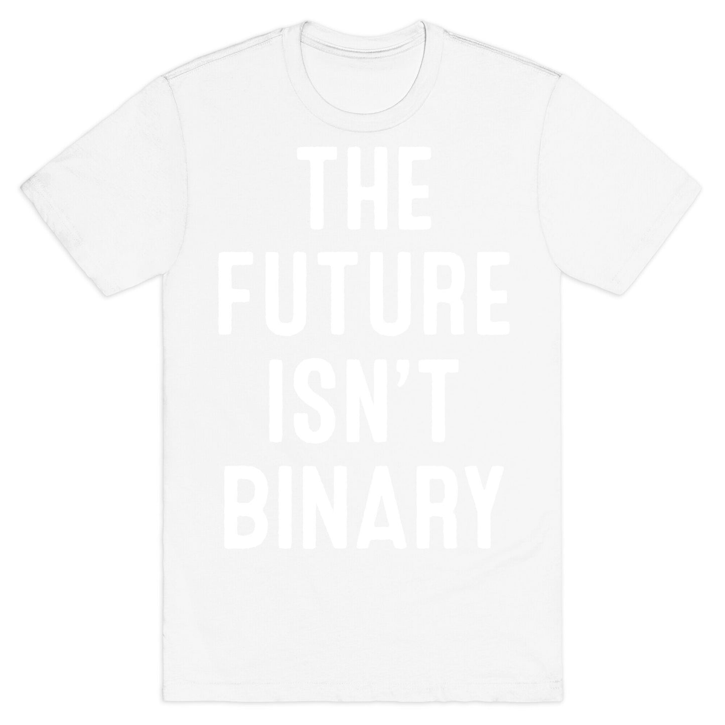 The Future Isn't Binary T-Shirt