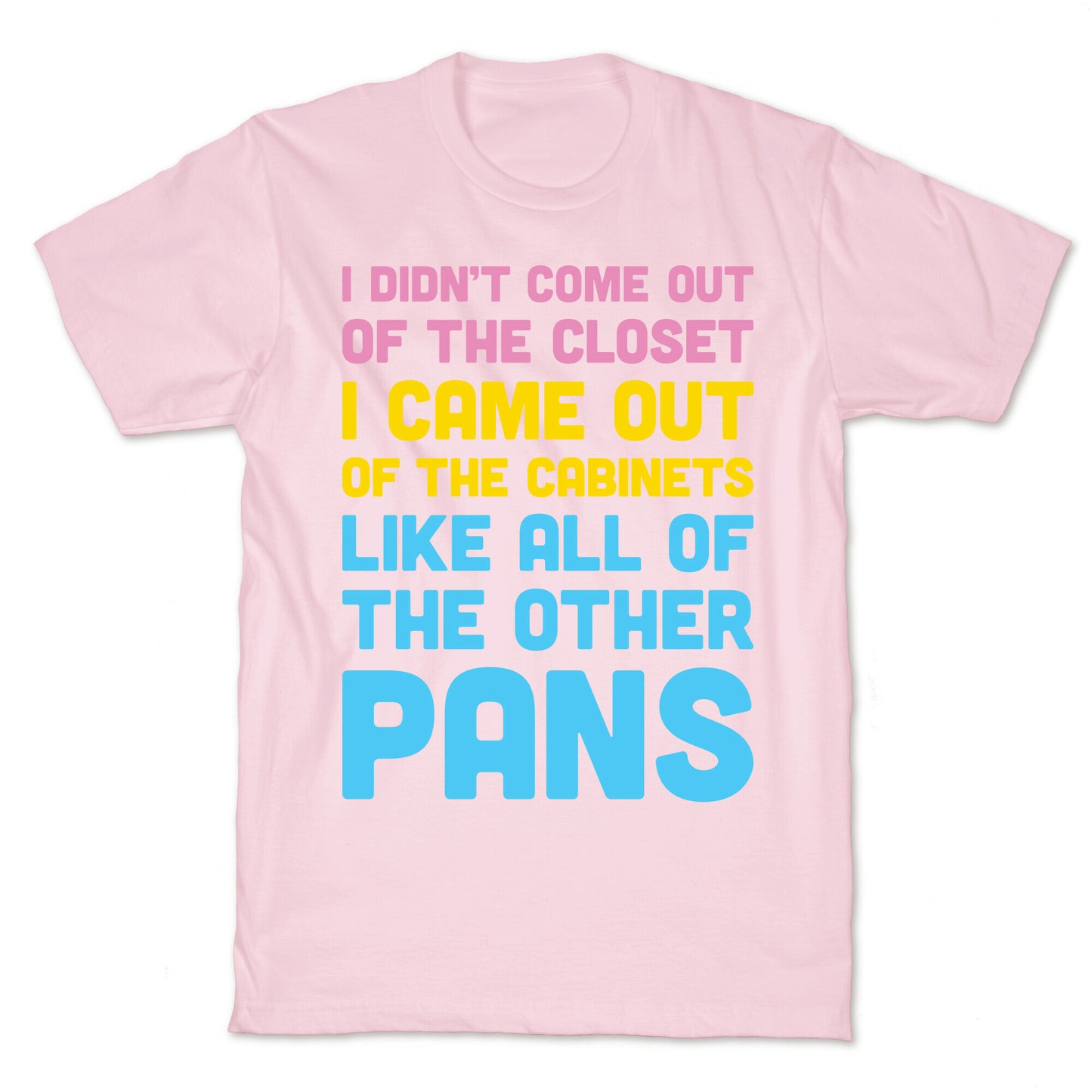 I Didn't Come Out Of The Closet (Pansexual) T-Shirt