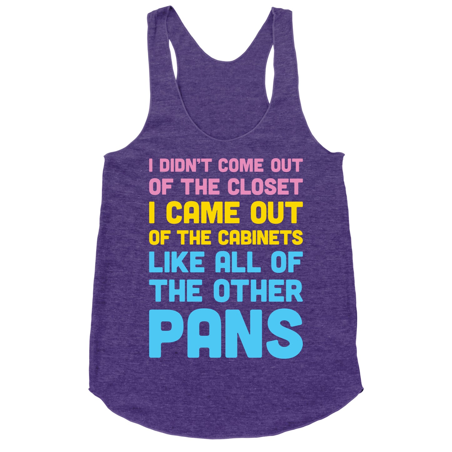 I Didn't Come Out Of The Closet (Pansexual) Racerback Tank