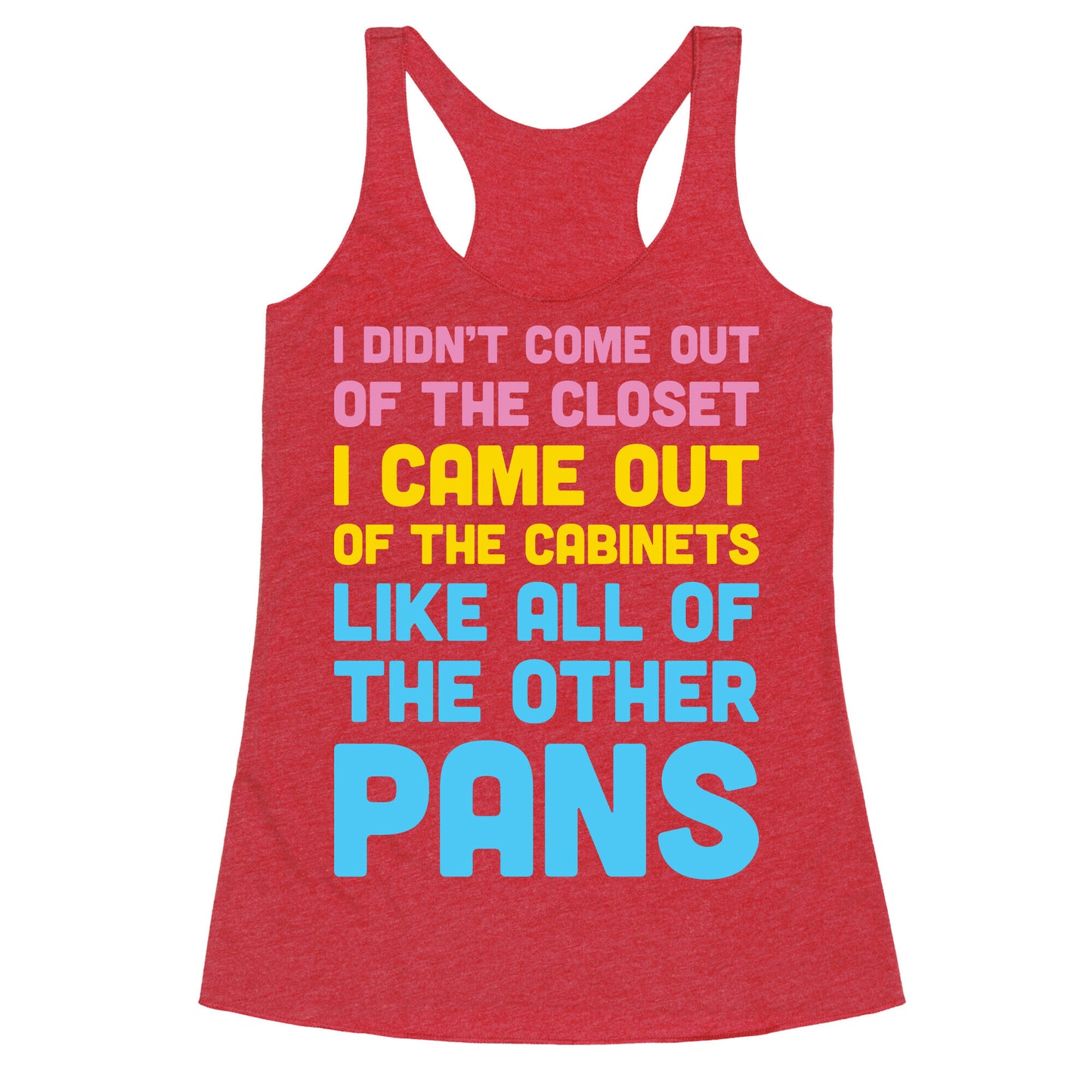 I Didn't Come Out Of The Closet (Pansexual) Racerback Tank