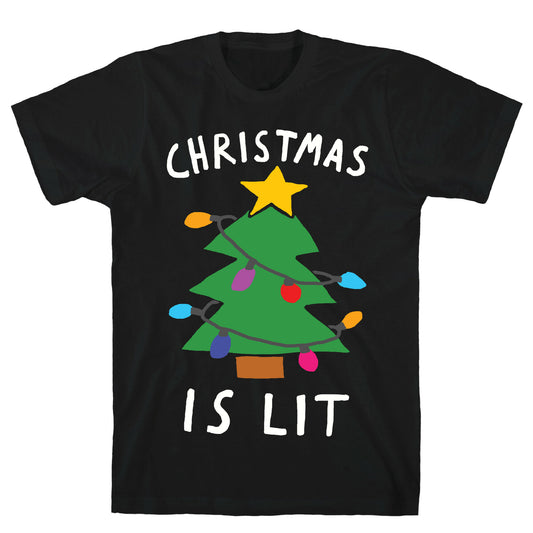 Christmas Is Lit  T-Shirt
