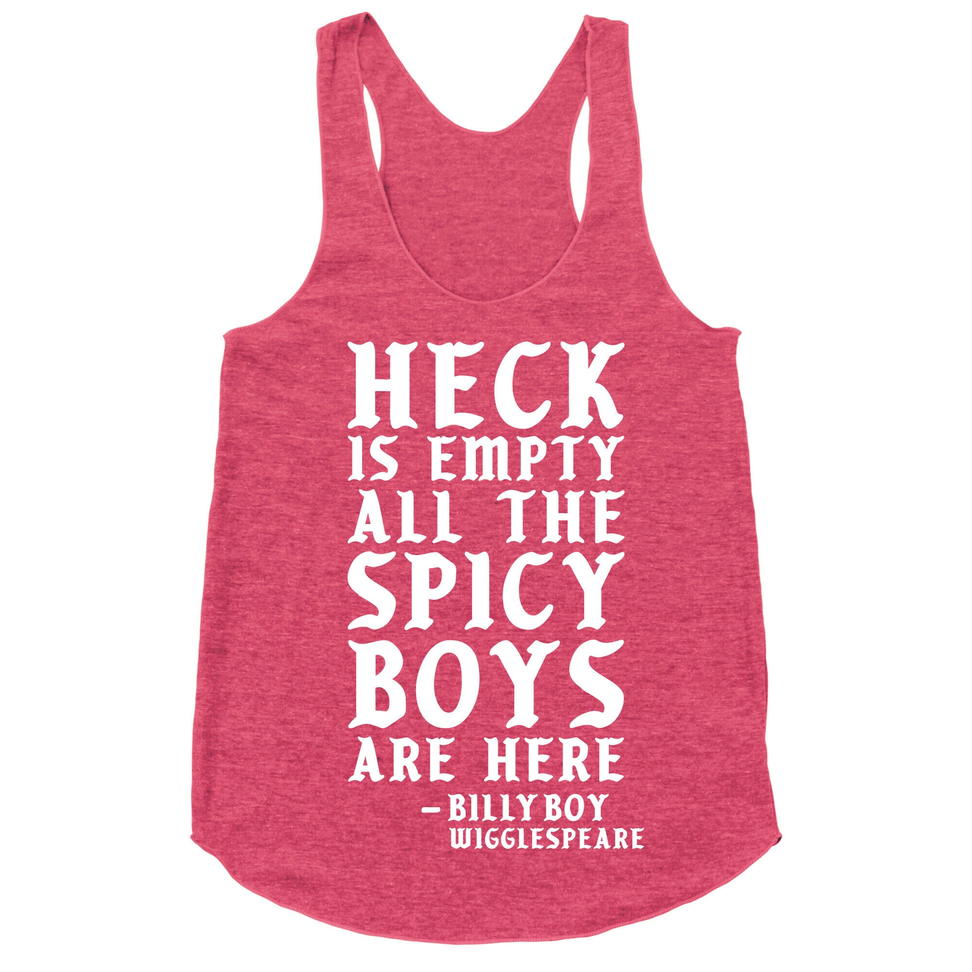 Heck is Empty All the Spicy Boys are Here Racerback Tank