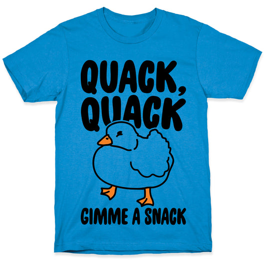 Quack Quack Gimme A Snack Duck  T-Shirt