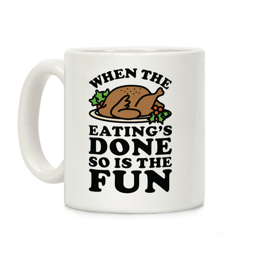 When The Eatings Done so is the Fun Coffee Mug