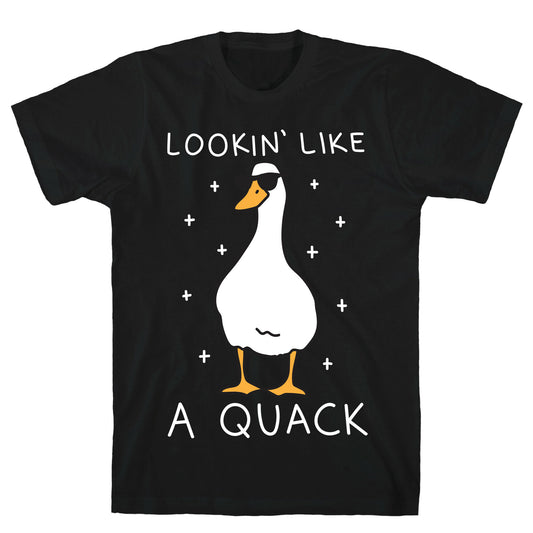 Lookin' Like A Quack Duck T-Shirt