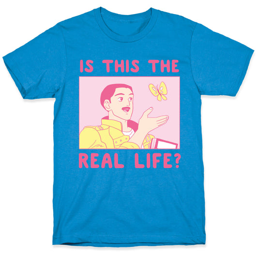Is This the Real Life T-Shirt