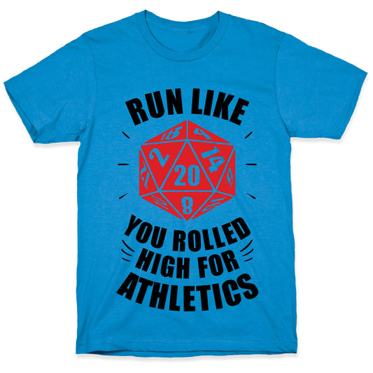 Run Like You Rolled High For Athletics T-Shirt