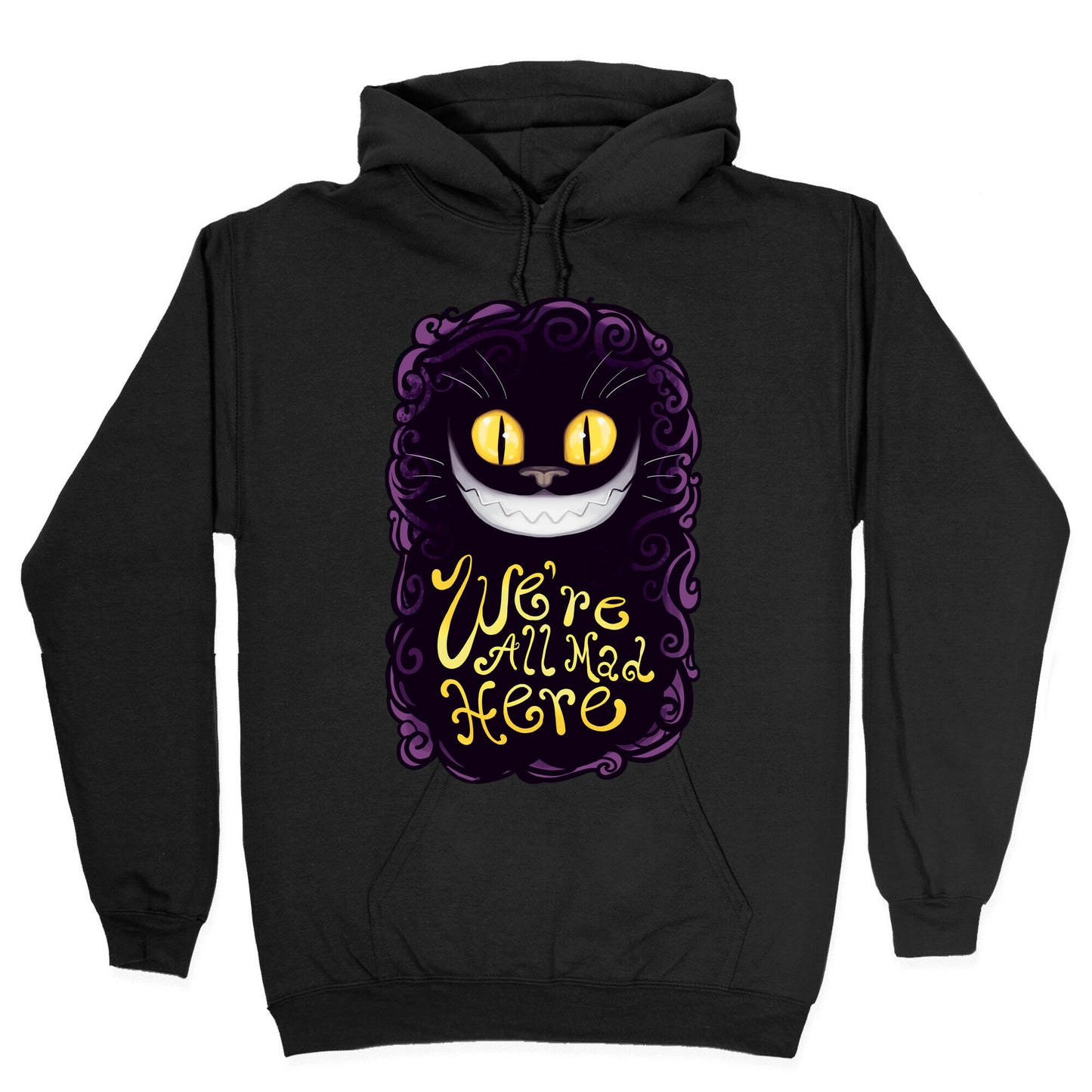 We're All Mad Here Hoodie