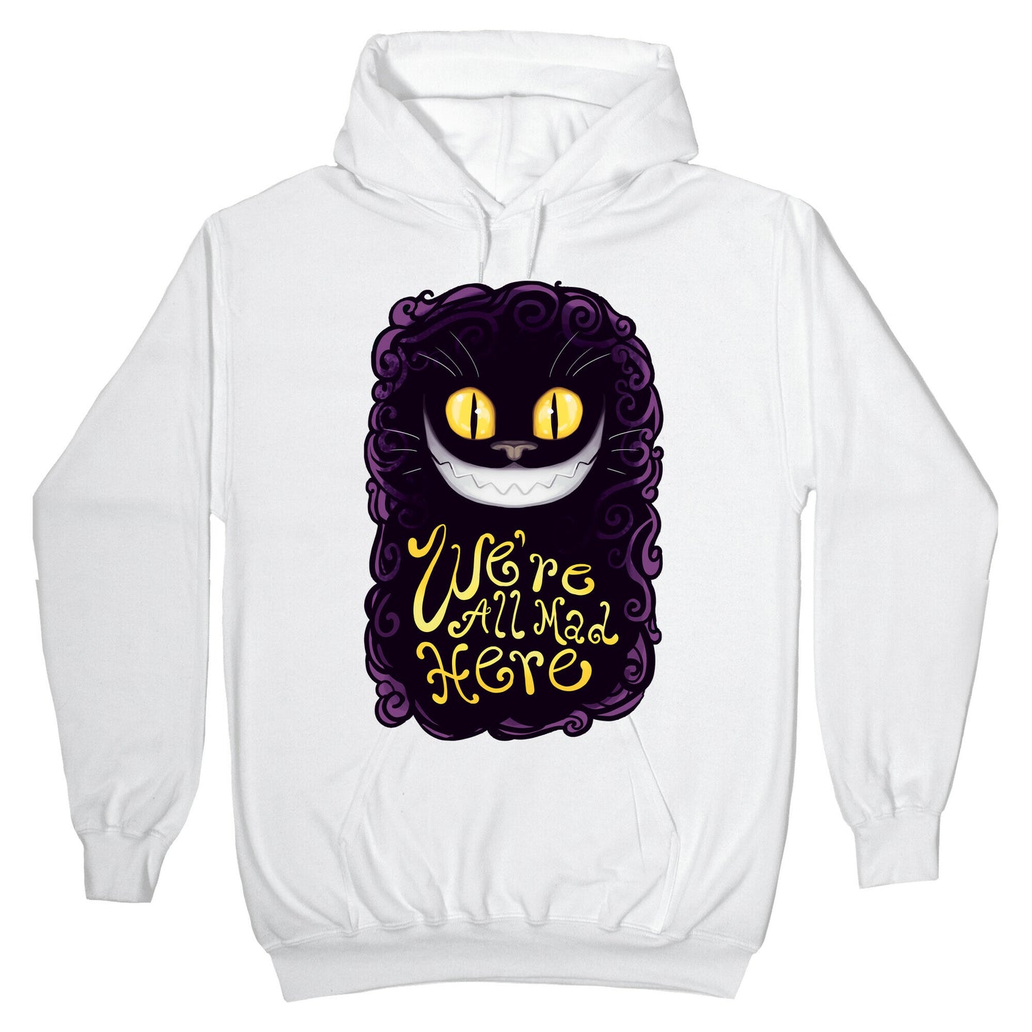 We're All Mad Here Hoodie