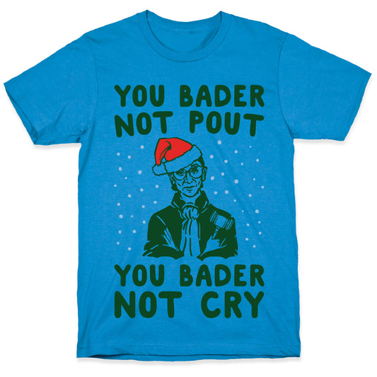 You Bader Not Pout You Bader Not Cry Parody T-Shirt