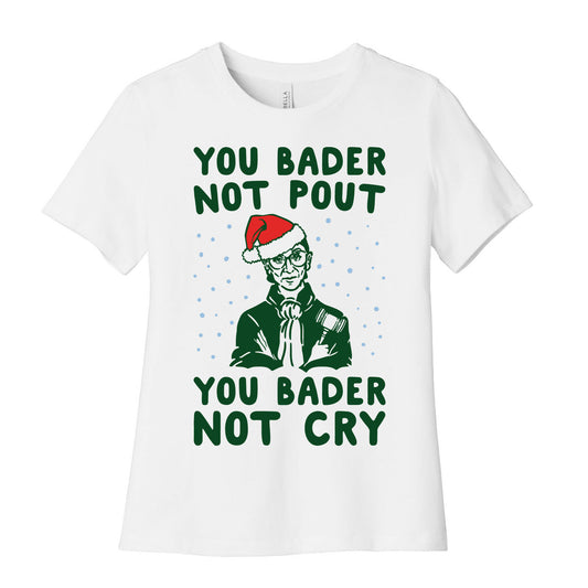 You Bader Not Pout You Bader Not Cry Parody Women's Cotton Tee