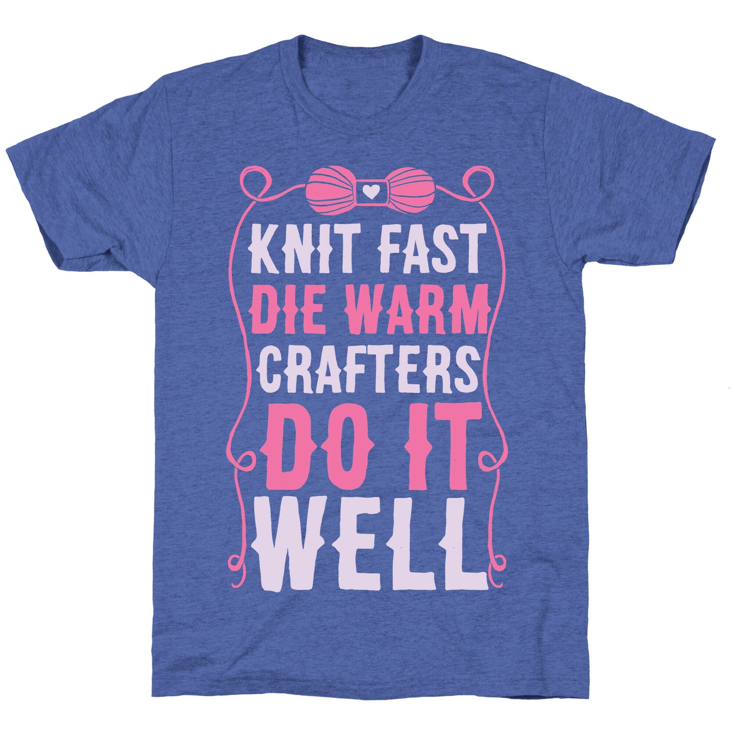 Knit Fast, Die Warm Unisex Triblend Tee