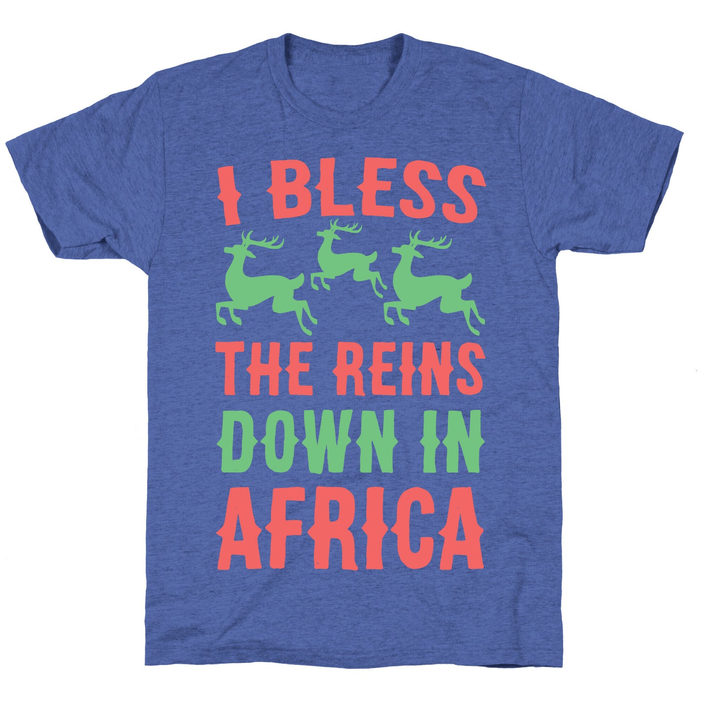 I Bless the Reins Down in Africa Unisex Triblend Tee