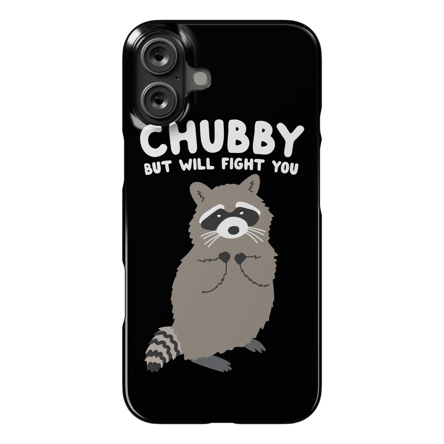 Chubby But I Will Fight You Raccoon Phone Case