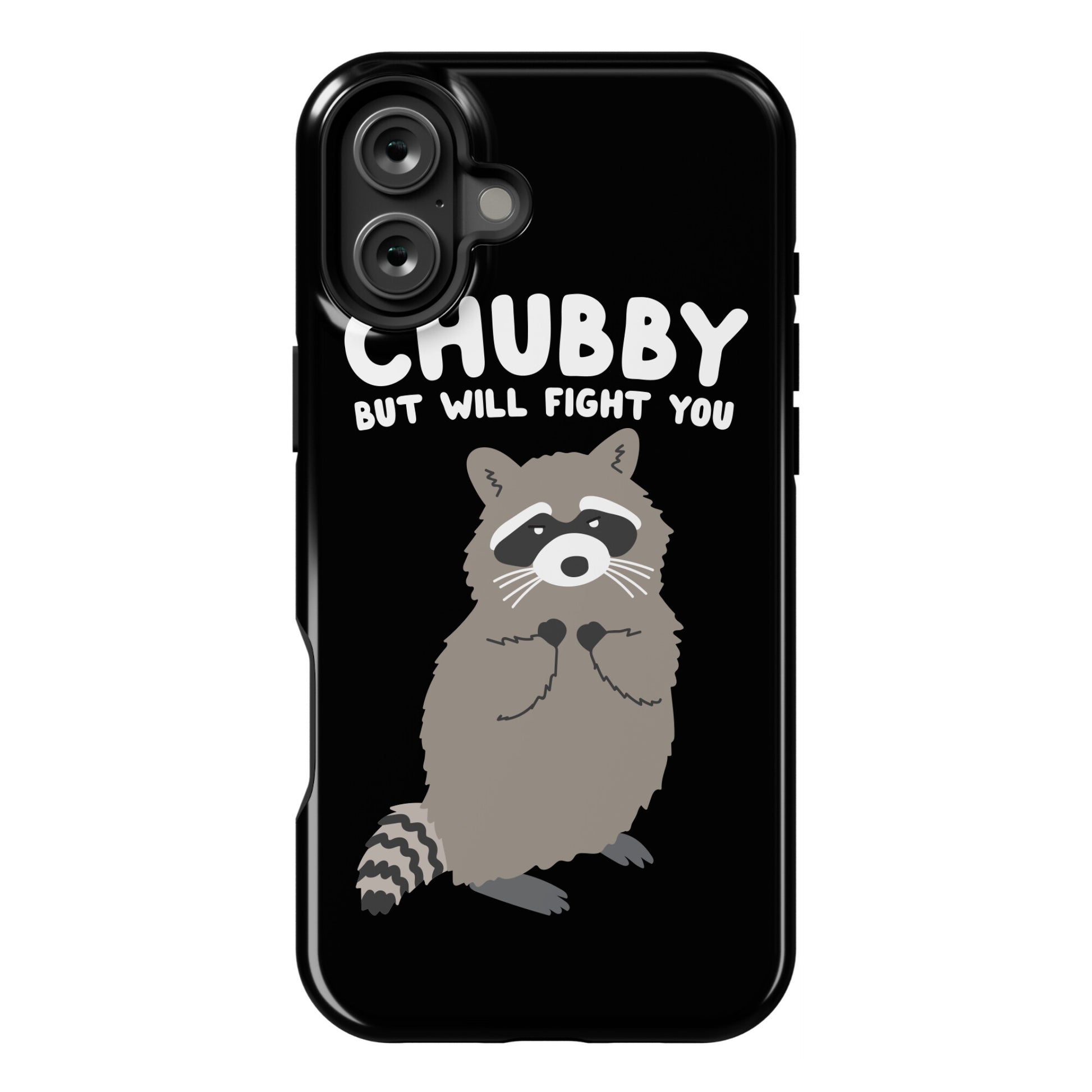 Chubby But I Will Fight You Raccoon Phone Case